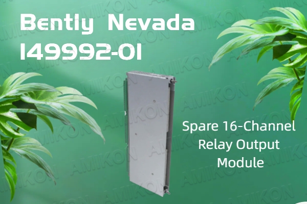 Bently Nevada 149992-01: A Reliable 16-Channel Relay Output Module for Industrial Applications